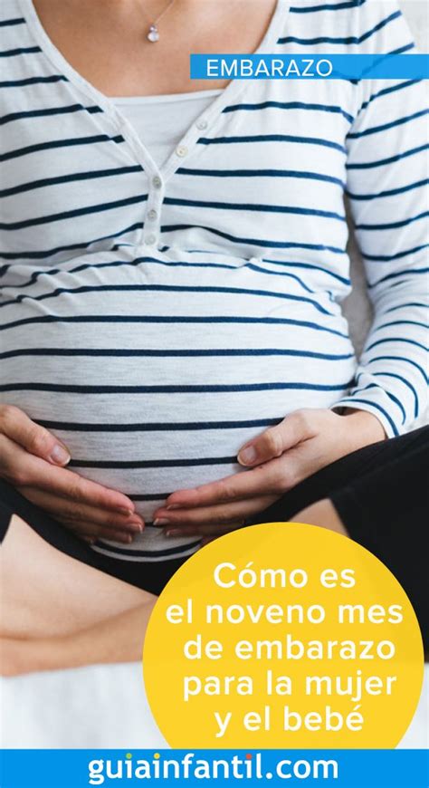 C Mo Es El Noveno Mes De Embarazo Para La Mujer Y Para El Beb