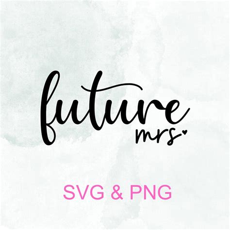 Future Mrs Svg Future Mrs Png Wife Svg Engagement Svg Bride Svg Digital Download Bridal Shower