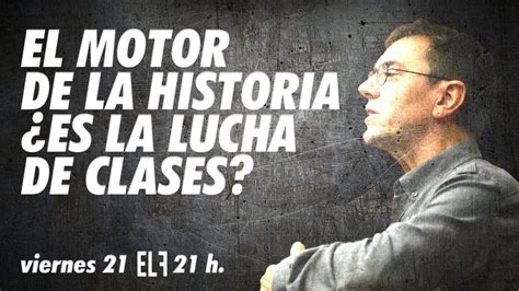 El Motor De La Historia Es La Lucha De Clases Enlafrontera