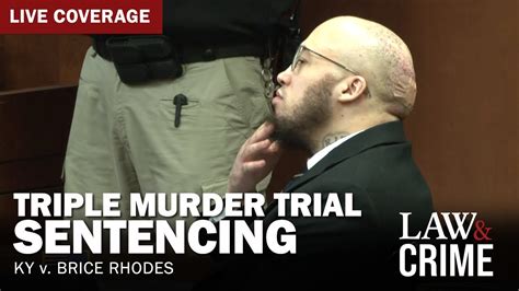 Watch Live Triple Murder Trial — Ky V Brice Rhodes — Sentencing Phase The Global Herald