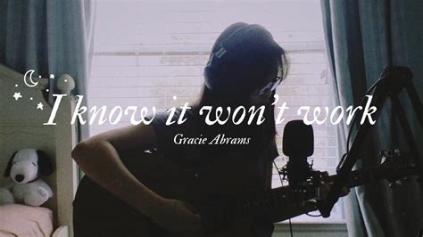 I Know It Won T Work Gracie Abrams Cover Youtube