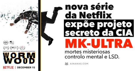 NETFLIX expõe MK-ULTRA e Segredos da CIA em WORMWOOD | Ainanas.com