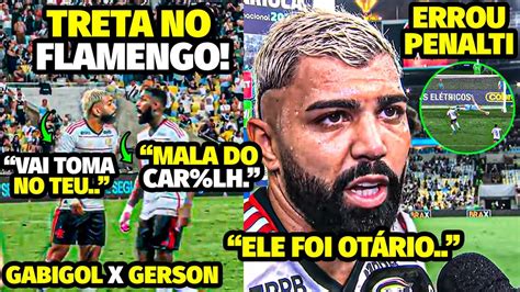 Pegou Fogo O Quebra Pau Feio Entre Gabigol E Gerson ApÓs Bate B0ca E