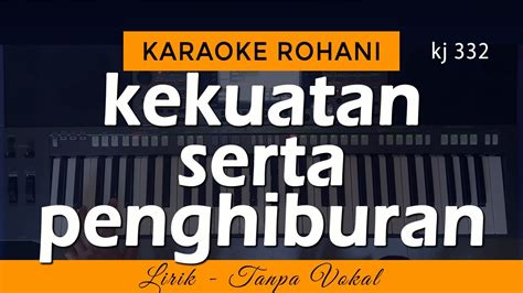 KEKUATAN SERTA PENGHIBURAN Karaoke Lagu Rohani YouTube