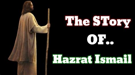 The Story Of Hazrat Ismail Peace Be Upon Him YouTube