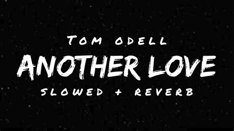 Another Love Tom Odell Slowed Reverb Lyrical Reverb YouTube