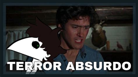 EVIL DEAD Y LA BELLEZA DEL TERROR ABSURDO Reseña a The Evil Dead