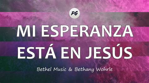 Mi Esperanza EstÁ En JesÚs Living Hope Bethel Music And Bethany