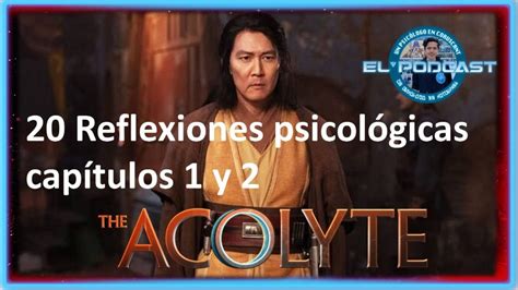 Reflexiones Psicol Gicas De Star Wars The Acolyte Cap Tulos Y