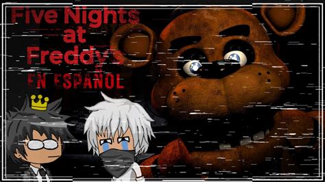 Jugando Five Nights At Freddys En Espa Ol Youtube