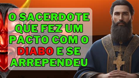 O Sacerdote Que Fez Um Pacto O Diabo E Se Arrependeupediu