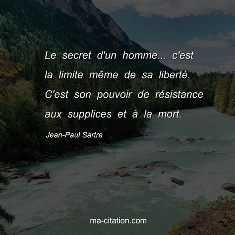 Le Secret D Un Homme C Est La Limite M Me De Sa Libert C Est Son