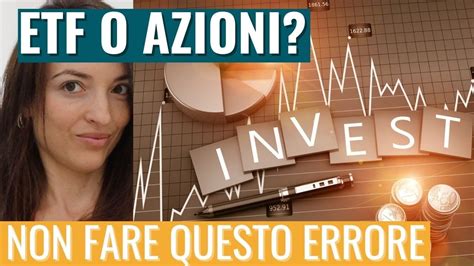 Investire In Etf O In Azioni Cosa Preferisco La Soluzione Definitiva Per I Tuoi Investimenti