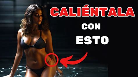 COMO CALENTAR A UNA MUJER Sé El Primero en Hacerlo YouTube