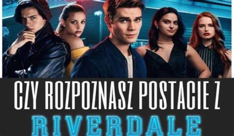 czy rozpoznasz postacie z riverdale po częściach ciała sameQuizy