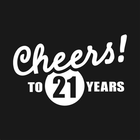 Cheers To 21 Years 21st Birthday T Shirt Teepublic