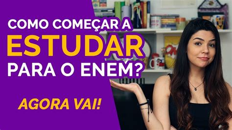 DICA Como Começar a Estudar para o Enem YouTube