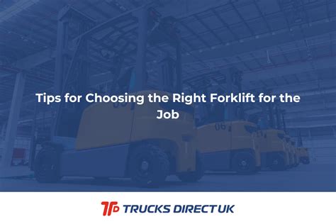 Tips For Choosing The Right Forklift For The Job Trucks Direct UK