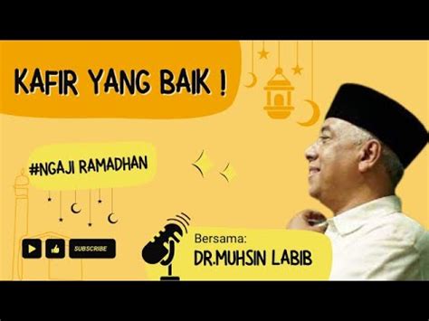 Dr Muhsin Labib Kafir Yang Baik Youtube