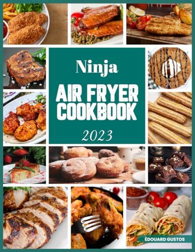 Ninja Air Fryer Cookbook 2023 Discover How To Cook Like A Pro With An