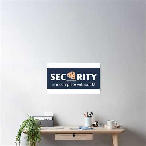 Security Is Incomplete Without U Poster For Sale By Kashrecreative