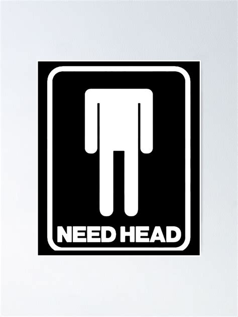 Need Head Mens Funny Rude New Quality Design Offensive Explicit Joke