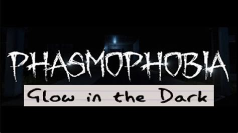 Phasmophobia New Weekly Challenge Glow In The Dark YouTube