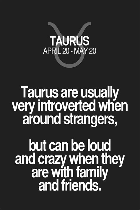 Taurus Are Usually Very Introverted When Around Strangers But Can Be