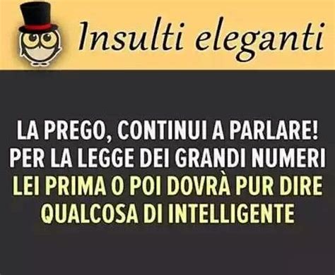 Insulti Eleganti Citazioni Citazioni Divertenti Citazioni Simpatiche