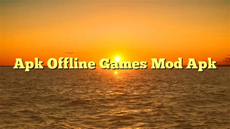 √ Apk Offline Games Mod Apk