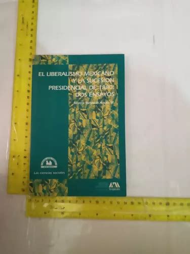 El Liberalismo Mexicano Marcos Tonatiuh Águila M Uam Mercadolibre