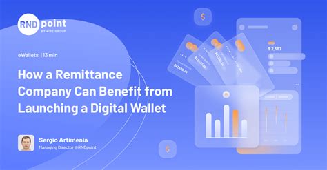 The Benefits Of Launching Digital Wallets For Remittance Company