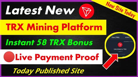 Instant 58 Trx Bonus New Trx Mining Site Tron Mining Site New Trx