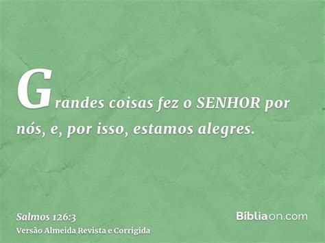 Grandes Coisas Fez O Senhor Por Isso Estamos Alegres - Salmo 126:3 (Grandes coisas fez o Senhor por nós) - Bíblia