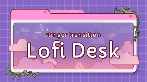 Cozy Lofi Desk Stinger Transition For Obs Studio Streamlabs Twitch