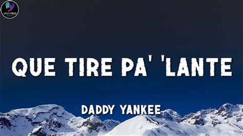 Daddy Yankee Que Tire Pa Lante Letra Lyrics Youtube