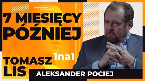 7 miesięcy później Tomasz Lis 1na1 Aleksander Pociej YouTube