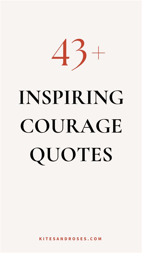 43 Courage Quotes That Will Inspire Strength 2023 Kites And Roses