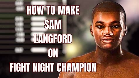 How To Make Sam Langford On Fight Night Champion CAF Tutorial