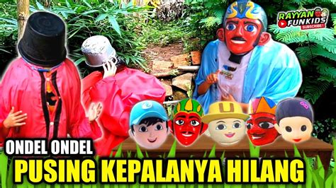 Ondel Ondel Mencari Kepala Yang Hilang Simamat Jualan Kepala Badut