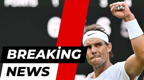 Rafael Nadal Breaking News Youtube