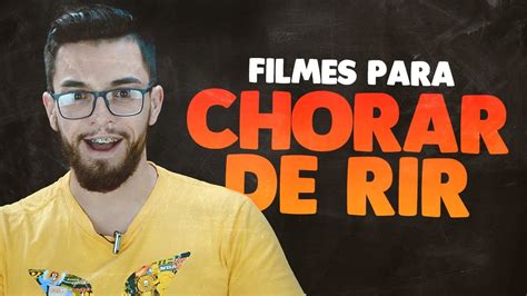 Filmes Para Chorar De Rir Youtube