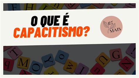 VOCÊ SABE O QUE É CAPACITISMO l 10 Mais YouTube