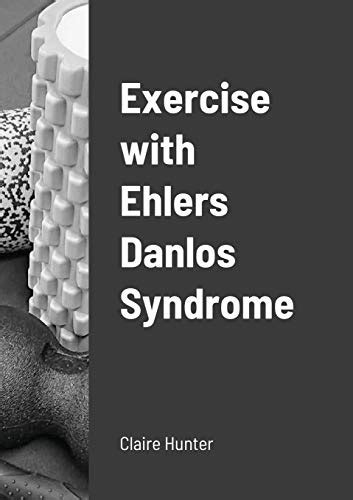 Exercise With Ehlers Danlos Syndrome Hunter Claire 9781716848834 Abebooks