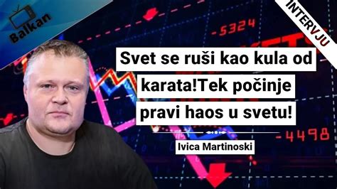 Ivica Martinoski Svet se ruši kao kula od karata Tek počinje pravi haos