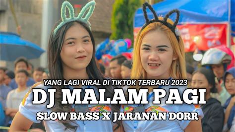 Dj Malam Pagi Viral Tiktok Slow Bass X Jaranan Dorr Terbaru 2023