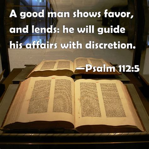 Psalm 112:5 A good man shows favor, and lends: he will guide his ...