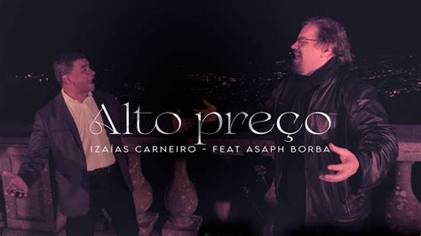 ALTO PREÇO IZAIAS FEAT ASAPH BORBA YouTube