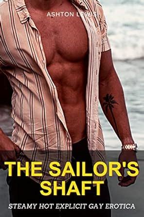 The Sailor S Shaft Steamy Hot Explicit Gay Erotica Kindle Edition By