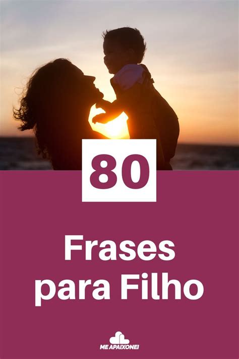 Frase Sobre Filho Menino - 80 Frases para Filho | Demonstre seu Amor Incondicional | Frases ...